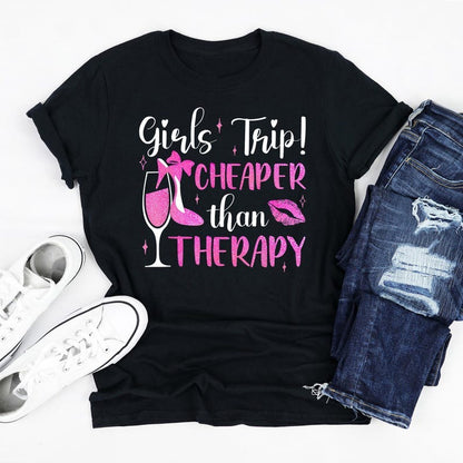 Girls Trip Cheaper Than Therapy 2025 T-shirt