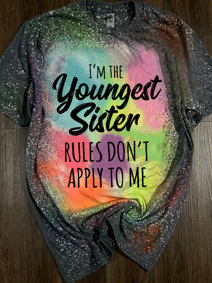 I'm The Youngest Sister Rules Don't Apply To Me Tie Dye Print T-Shirt