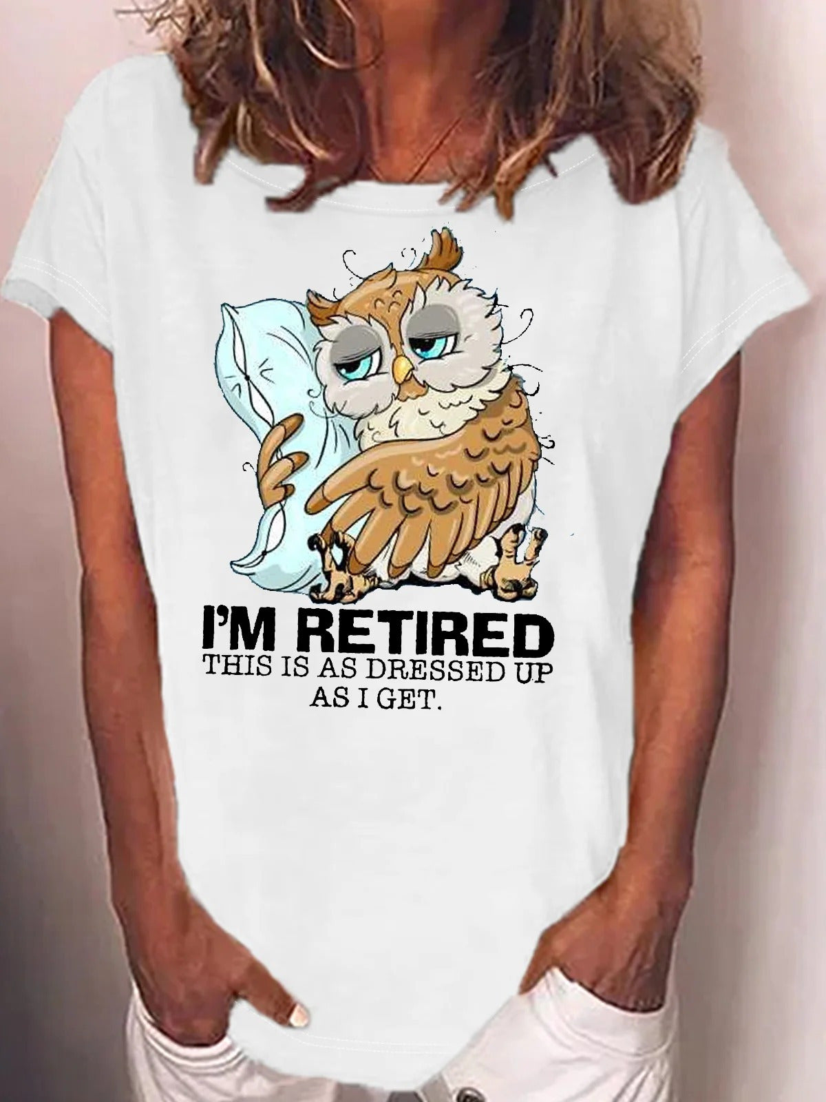 I'm Retired This Is As Dressed Up As I Get Sleepy Owl Retired Crew Neck T-shirt