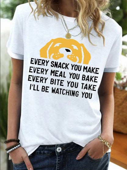 Every Snack You Make I Will Be Watching You Funny Dog Graphic Crew Neck T-shirt