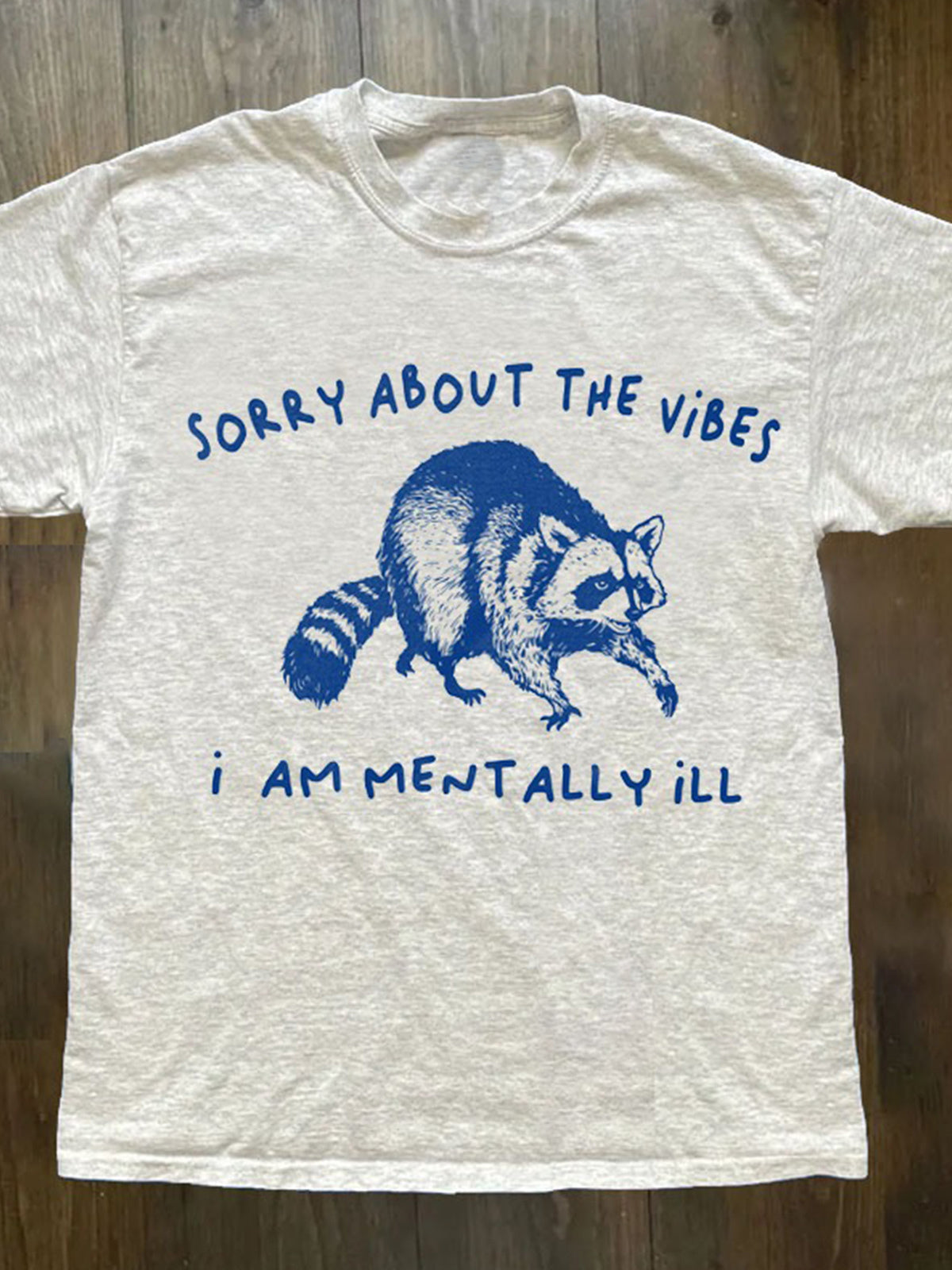 Sorry About The Vibes I Am Mentally Ill Crew Neck T-shirt