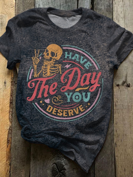 Have The Day You Deserve Print Crew Neck T-shirt