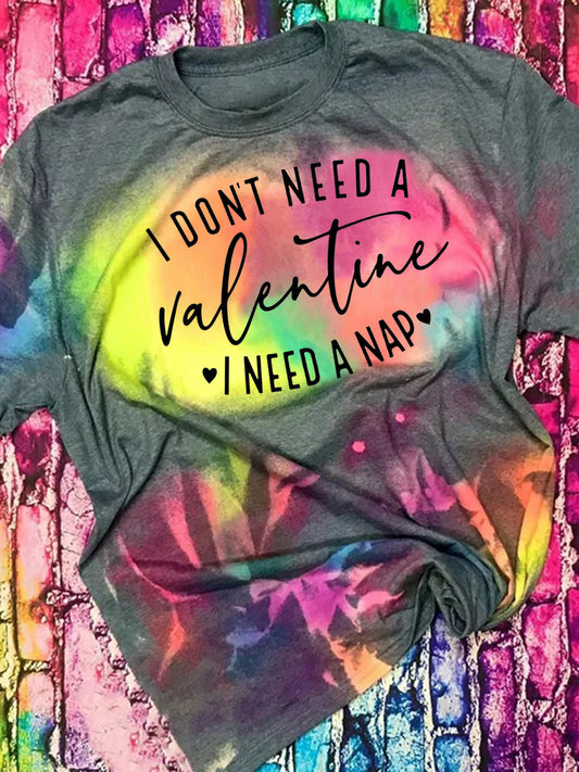 I Don't Need A Valentine Print Crew Neck T-shirt