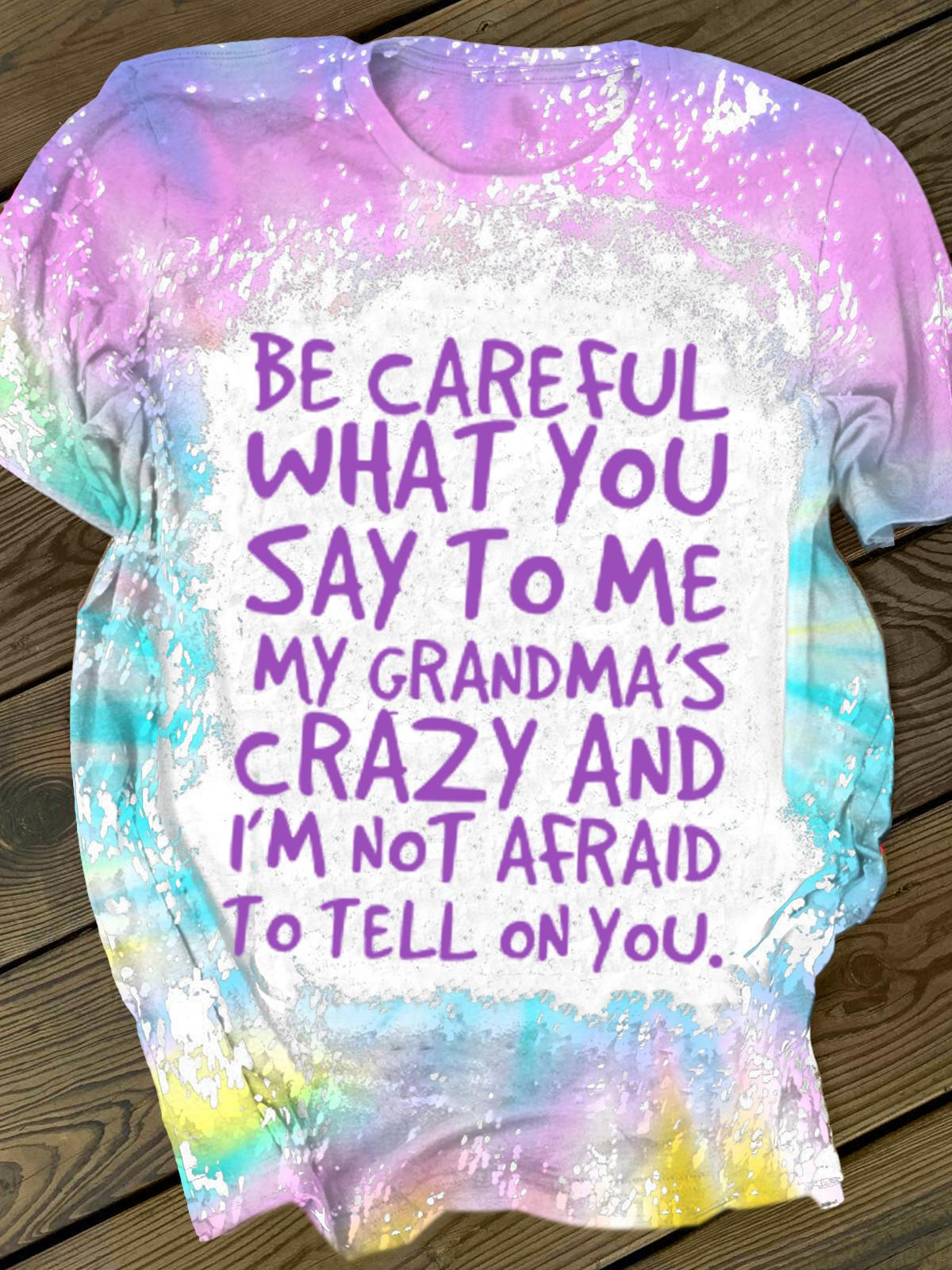 Be Careful What You Say To Me Tie Dye T-shirt