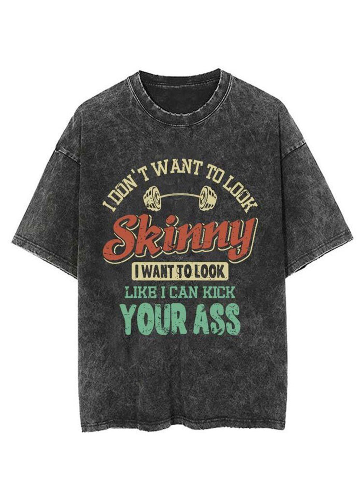I Dont't Want To Look Skinny Unisex Short Sleeve Washed T-Shirt